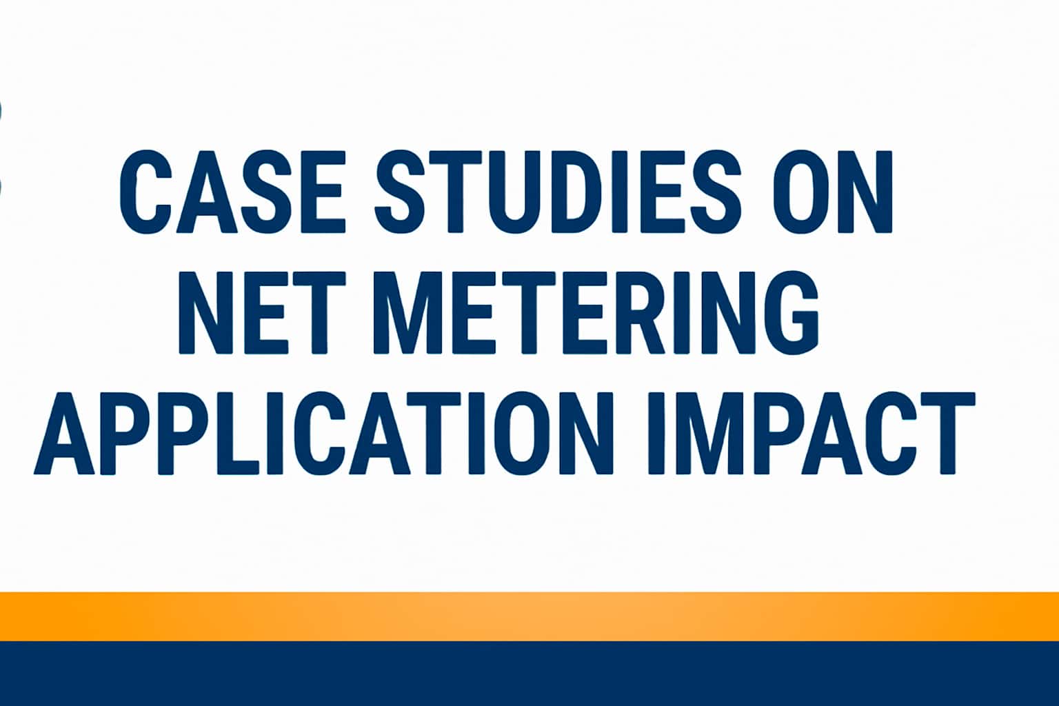 Case Studies on Net Metering Application Impact